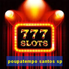 poupatempo santos sp